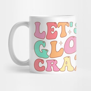 Let's Glow Crazy Mug